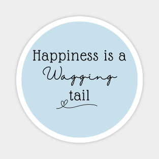 Happiness Is A Wagging Tail Magnet